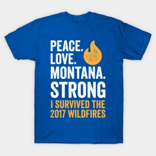 Peace. Love. Montana Strong - I Survived the 2017 Wildfires T-Shirt